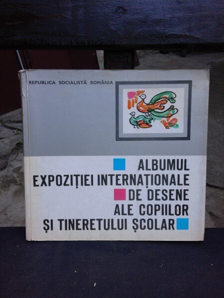ALBUMUL EXPOZITIEI INTERNATIONALE DE DESENE ALE COPIILOR SI TINERETULUI SCOLAR