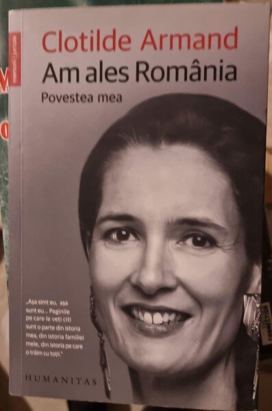 AM ALES ROMANIA. POVESTEA MEA - CLOTILDE ARMAND