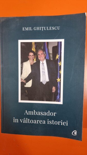Ambasador in valtoarea istoriei - Emil Ghitulescu