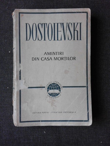 AMINTIRI DIN CASA MORTILOR - F.M. DOSTOIEVSKI