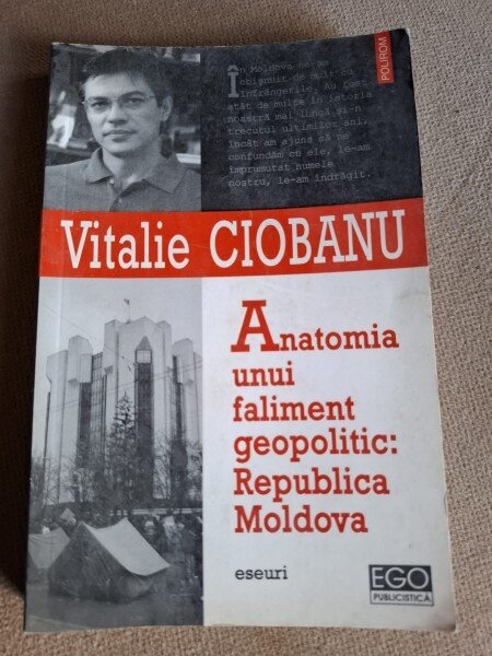 ANATOMIA UNUI FALIMENT GEOPOLITC: REPUBLICA MOLDOVA, VITALIE CIOBANU