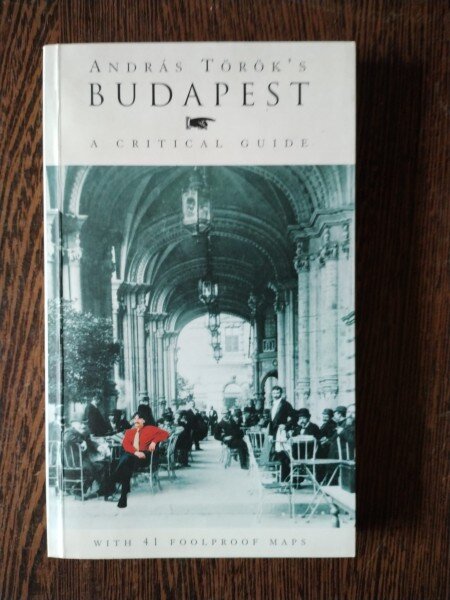 Andras Torok's - Budapest. A Critical Guide