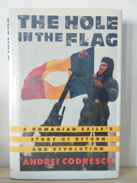 Andrei Codrescu - The Hole in the Flag. A Romanian Exile's Story of Return and Revolution