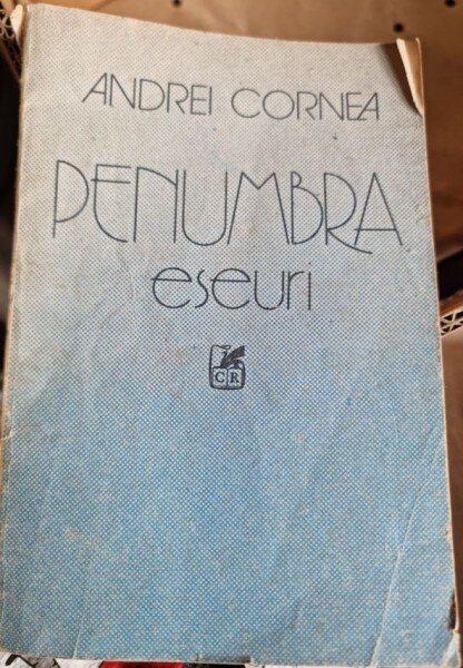Andrei Cornea - Penumbra. Eseuri