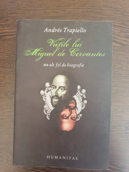 Andres Trapiello - Vietile lui Miguel de Cervantes