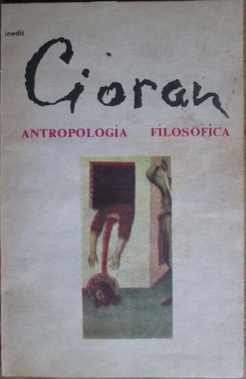 Antropologia filosofica - Emil Cioran