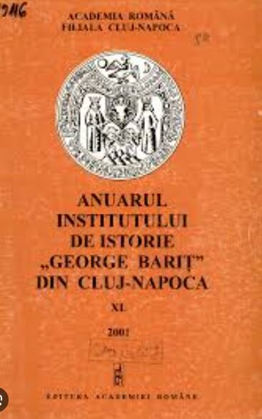 Anuarul Institutului de Istorie "George Barit" din Cluj-Napoca XL 2001