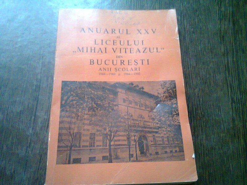 ANUARUL XXVI AL LICEULUI MIHAI VITEAZUL DIN BUCURESTI ANII SCOLARI 1969-1970 SI 1945-1946 - AL. TURIANU