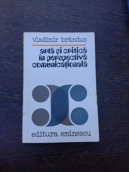 Arta si critica in perspectiva comunicationala - Vladimir Brandus