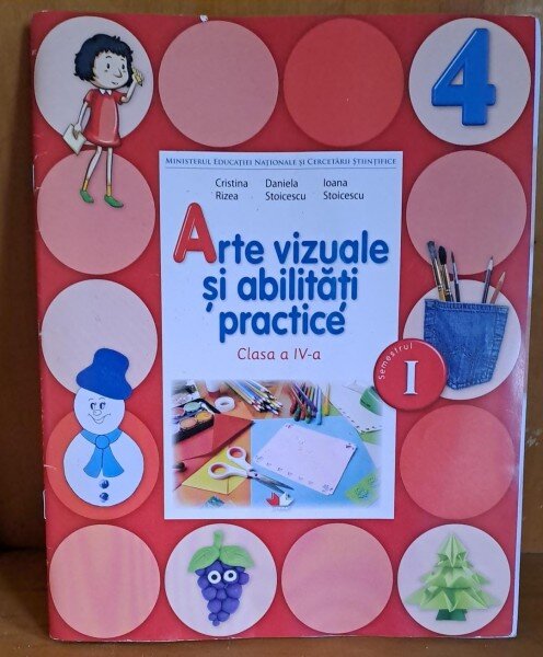 Arte vizuale si abilitati practice clasa a IV-a, partea I - Cristina Rizea, Daniela Stoicescu, Ioana Stoicescu