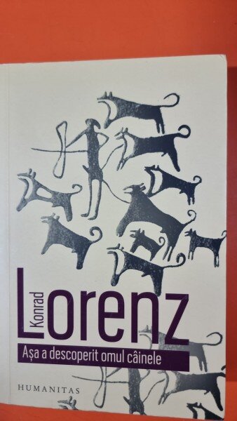 ASA A DESCOPERIT OMUL CAINELE - KONRAD LORENZ