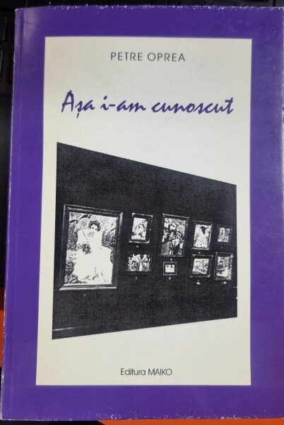 ASA I-AM CUNOSCUT - PETRE OPREA (cu dedicatie)