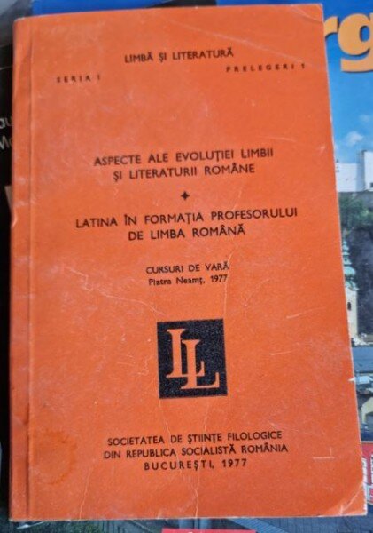 Aspecte ale evolutiei limbii si literaturii romane. Latina in formatia profesorului de limba romana. Cursuri de vara