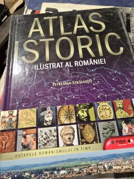 Atlas istoric ilustrat al Romaniei - Petre Dan Straulesti