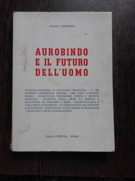 AUROBINDO E IL FUTURO DELL UOMO - ANGELO MORRETTA   (CU DEDICATIE, CARTE IN LIMBA ITALIANA)
