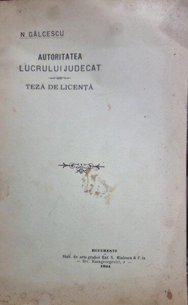 Autoritatea Lucrului Judecat - Teza de licenta - N. Galcescu (semnata)