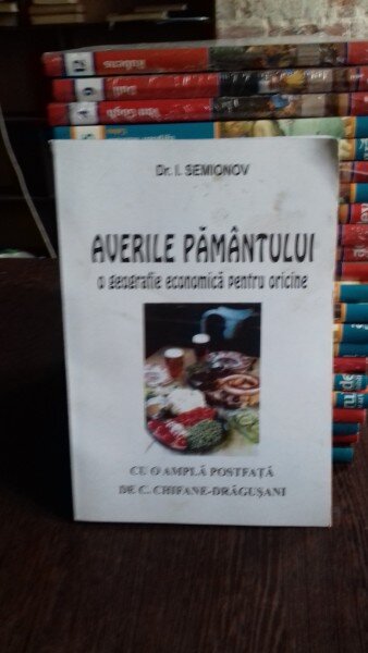 AVERILE PAMANTULUI.  O GEOGRAFIE ECONOMICA PENTRU ORICINE  - I. SEMIONOV