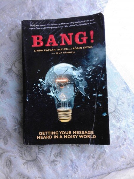 BANG! GETTING YOUR MESSAGES HEARD IN A NOISY WORLD - LINDA KAPLAN THALER  (CARTE IN LIMBA ENGLEZA)