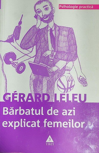 BARBATUL DE AZI EXPLICAT FEMEILOR - GERARD LELEU