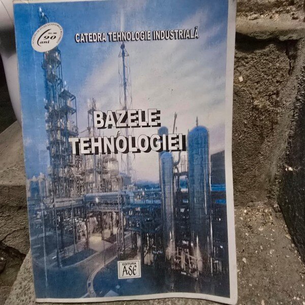 Bazele tehnologiei - Catedra tehnologie industriala, curs