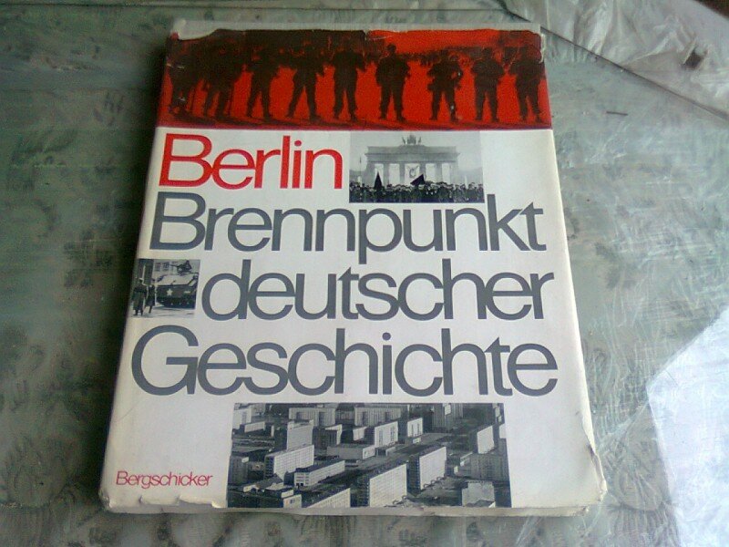 BERLIN, BRENNPUNKT DEUTSCHER GESCHICHTE  (ISTORIA PE SCURT A BERLINULUI, TEXT IN LIMBA GERMANA))