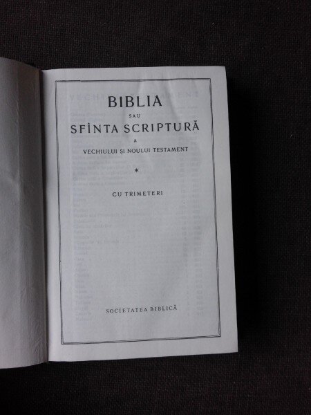 BIBLIA SAU SFANTA SCRIPTURA A VECHIULUI SI NOULUI TESTAMENT. CU TRIMITERI