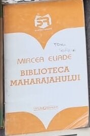 Biblioteca maharajahului - Mircea Eliade