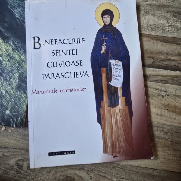 Binefacerile Sfintei Cuvioase Parascheva. Marturii ale inchinatorilor