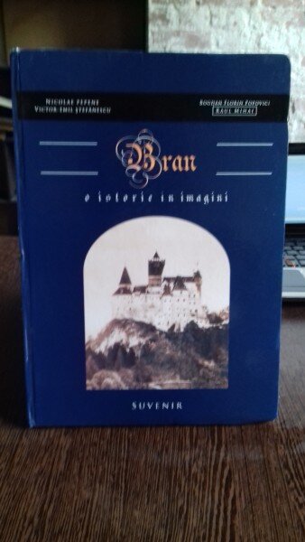 BRAN.  O ISTORIE IN IMAGINI - NICOLAE PEPENE