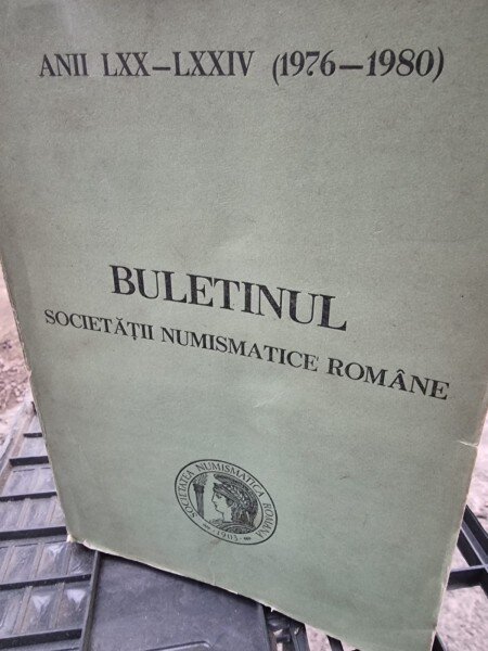 Buletinul Societatii Numismatice Romane Anii LXX-LXIV (1976-1980)