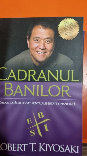Cadranul banilor - Robert T. Kiyosaki