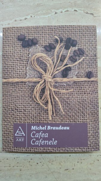 Cafea. Cafenele - Michel Braudeau