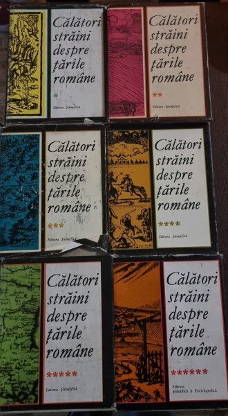 Calatori straini despre tarile romane, 6 volume - ingrijite de Maria Holban