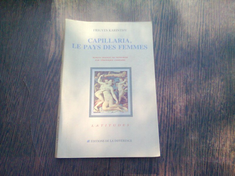 CAPILLARIA, LE PAYS DES FEMMES - FRIGYES KARINTHY  (CARTE IN LIMBA FRANCEZA)