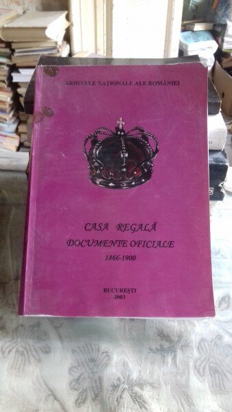 CASA REGALA. DOCUMENTE OFICIALE 1866-1900   VOL.I
