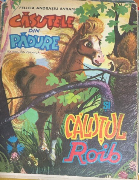 Casutele din padure si calutul roib - Felicia Andrasiu Avram