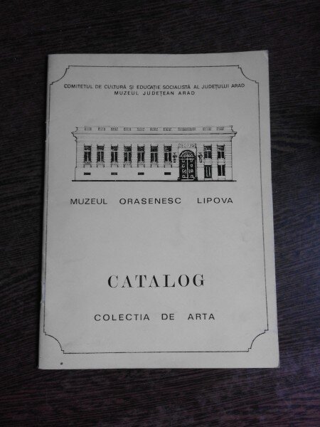 CATALOG MUZEUL ORASENESC LIPOVA, COLECTIE DE ARTA  (CU DEDICATIE PENTRU OCTAV BARBOSA)