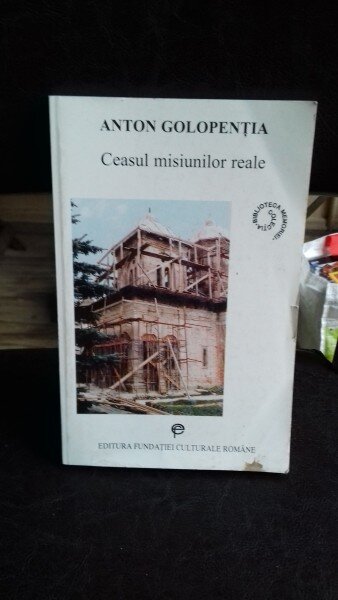 CEASUL MISIUNILOR REALE - ANTON GOLOPENTIA