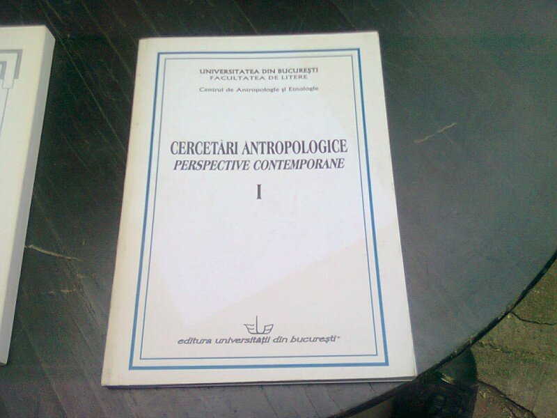 CERCETARI ANTROPOLOGICE, PERSPECTIVE CONTEMPORANE  VOL.I