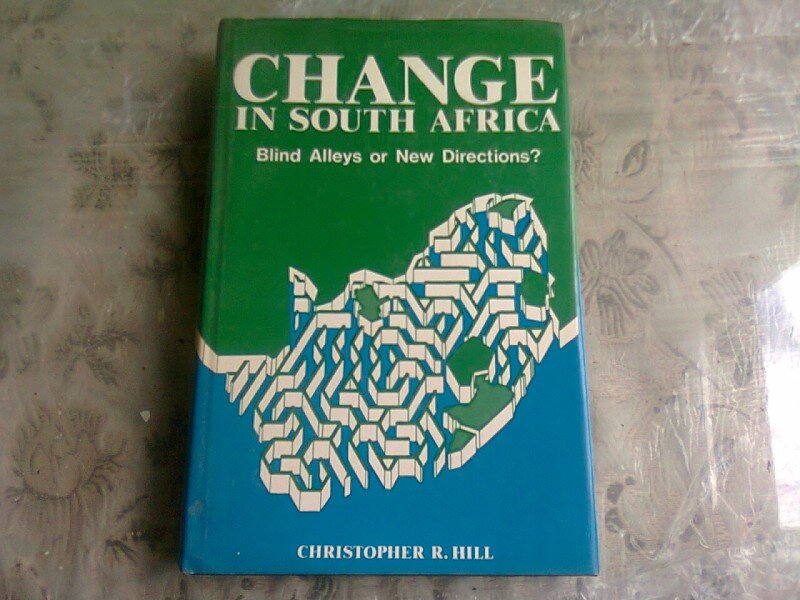 Change in South Africa Blind Alleys or New Directions? - Christopher R. Hill  (carte in limba engleza)