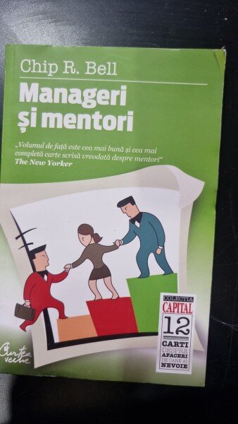 Chip R. Bell - Manageri si mentori