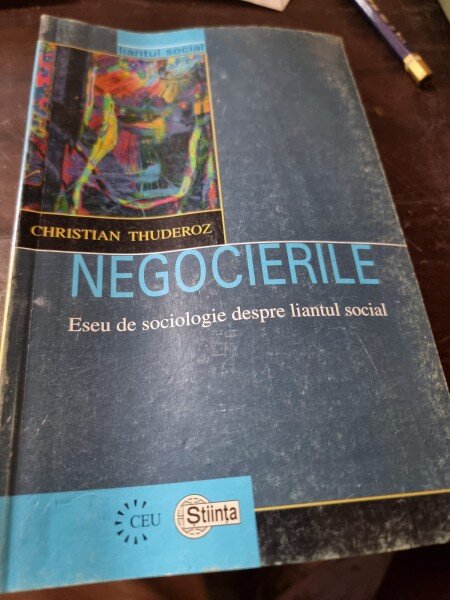Christian Thuderoz - Negocierile. Eseu de Sociologie despre liantul social