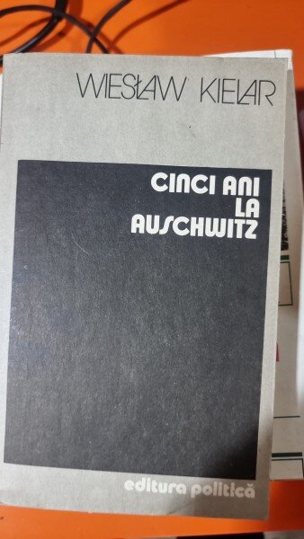 CINCI ANI LA AUSCHWITZ - WIESLAW KIELAR