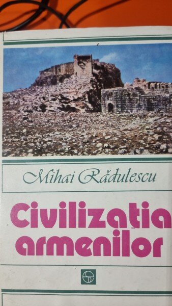 CIVILIZATIA ARMENILOR - MIHAI RADULESCU
