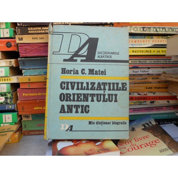 Civilizatiile orientului antic , Horia C. Matei
