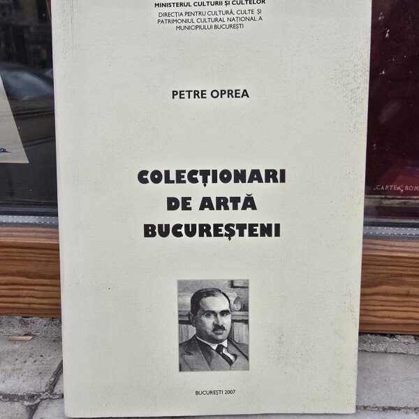 Colectionari de arta bucuresteni - Petre Oprea (cu dedicatie)