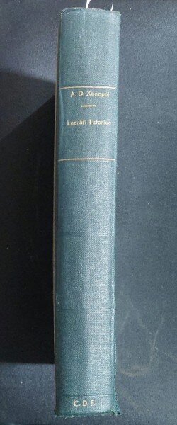 Colegat Lucrari istorice - A. D. Xenopol (2 lucrari in franceza,1 lucare italiana si 1 in romana)