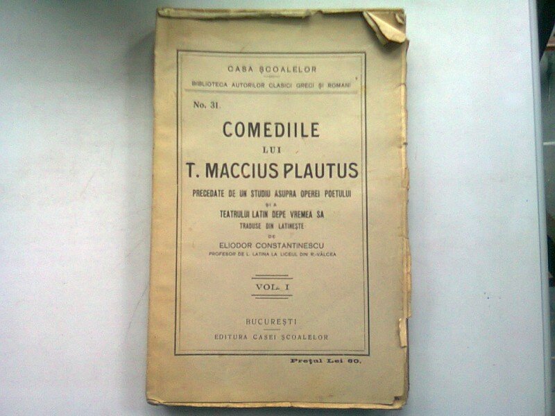 COMEDIILE LUI T. MACCIUS PLAUTUS - ELIODOR CONSTANTINESCU  VOL.I