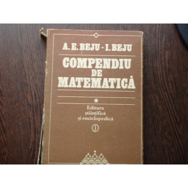 COMPENDIU DE MATEMATICA - A.E. BEJU
