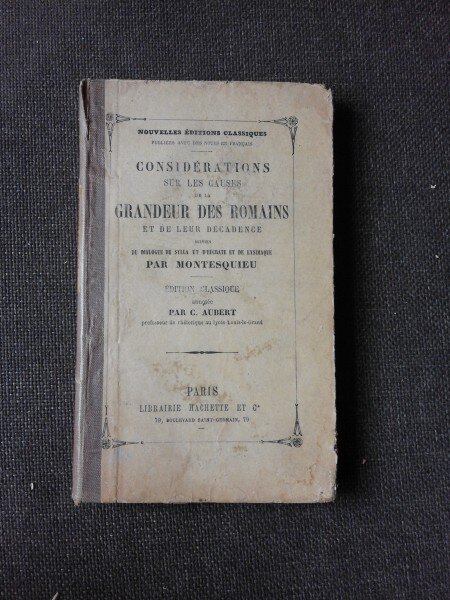 CONSIDERATIONS SUR LES CAUSES DE LA GRANDEUR DES ROMAINSET DE LEUR DECADENCE - MONTESQUIEU  (CARTE IN LIMBA FRANCEZA)